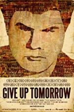 Watch Give Up Tomorrow Moviesjoy