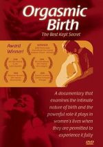 Watch Orgasmic Birth: The Best-Kept Secret Moviesjoy