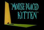 Watch Mouse-Placed Kitten (Short 1959) Moviesjoy