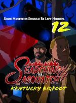 Watch Searching for Sasquatch 12: Kentucky Bigfoot Moviesjoy