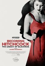 Watch Becoming Hitchcock: The Legacy of Blackmail Moviesjoy