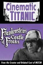 Watch Cinematic Titanic: Frankenstein\'s Castle of Freaks Moviesjoy
