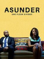Watch Asunder, One Flesh Divided Moviesjoy