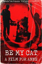 Watch Be My Cat: A Film for Anne Moviesjoy