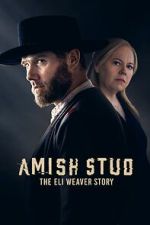 Watch Amish Stud: The Eli Weaver Story Moviesjoy