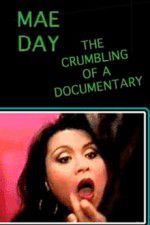 Watch Mae Day: The Crumbling of a Documentary Moviesjoy