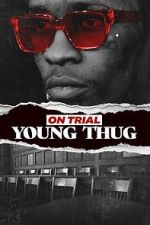 Watch On Trial: Young Thug Moviesjoy
