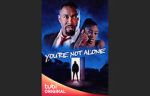 Watch You\'re Not Alone Moviesjoy