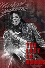 Watch The Last 24 Hours: Michael Jackson Moviesjoy