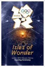 Watch London 2012 Olympic Opening Ceremony: Isles of Wonder (TV Special 2012) Moviesjoy
