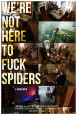 Watch We\'re Not Here to Fuck Spiders Moviesjoy