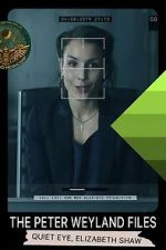 Watch The Peter Weyland Files: Quiet Eye, Elizabeth Shaw Moviesjoy