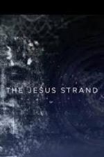 Watch The Jesus Strand: A Search for DNA Moviesjoy