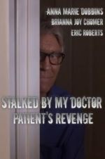 Watch Stalked by My Doctor: Patient\'s Revenge Moviesjoy