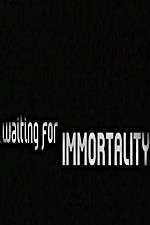 Watch Waiting for Immortality Moviesjoy