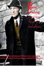 Watch Peter Cushing: A One-Way Ticket to Hollywood Moviesjoy