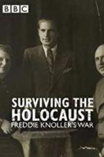 Watch Surviving the Holocaust: Freddie Knoller\'s War Moviesjoy