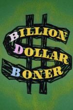 Watch Billion Dollar Boner Moviesjoy