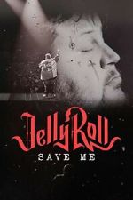 Watch Jelly Roll: Save Me (TV Special 2023) Moviesjoy