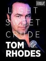Watch Tom Rhodes: Light, Sweet, Crude Moviesjoy