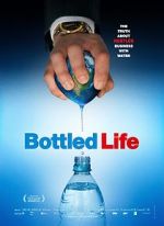 Watch Bottled Life: Nestle\'s Business with Water Moviesjoy