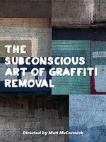Watch The Subconscious Art of Graffiti Removal Moviesjoy