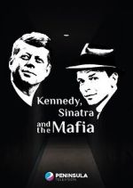 Watch Kennedy, Sinatra and the Mafia Moviesjoy