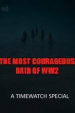 Watch The Most Courageous Raid of WWII Moviesjoy