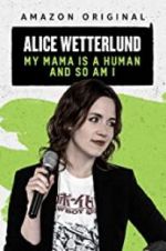 Watch Alice Wetterlund: My Mama Is a Human and So Am I Moviesjoy