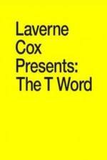 Watch Laverne Cox Presents: The T Word Moviesjoy