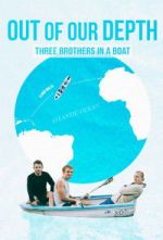 Watch Out of Our Depth: Three Brothers in a Boat Moviesjoy