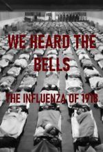 Watch We Heard the Bells: The Influenza of 1918 Moviesjoy