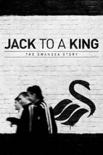 Watch Jack to a King - The Swansea Story Moviesjoy