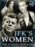 Watch JFK\'s Women: The Scandals Revealed Moviesjoy