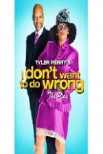 Watch Tyler Perry's I Don't Want to Do Wrong Moviesjoy