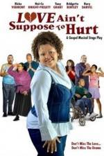 Watch Love Ain't Suppose To Hurt Moviesjoy