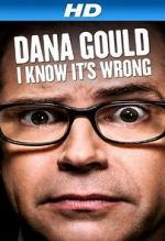 Watch Dana Gould: I Know It\'s Wrong Moviesjoy