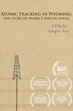 Watch Atomic Fracking in Wyoming: The Story of Project Wagon Wheel Moviesjoy