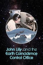 Watch John Lilly and the Earth Coincidence Control Office Moviesjoy