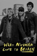 Watch When Nirvana Came to Britain Moviesjoy