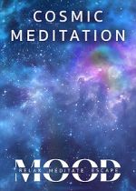 Watch Cosmic Meditation: Mood - Relax, Meditate, Escape Moviesjoy