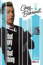 Watch Greg Behrendt Is That Guy From That Thing Moviesjoy