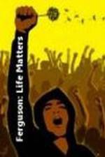 Watch Ferguson: Life Matters Moviesjoy