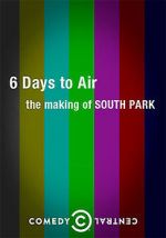 Watch 6 Days to Air: The Making of South Park Moviesjoy