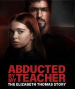 Watch Abducted by My Teacher: The Elizabeth Thomas Story Moviesjoy