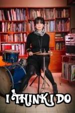 Watch I Think I Do Moviesjoy