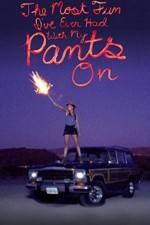 Watch The Most Fun I've Ever Had with My Pants On Moviesjoy