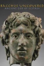Watch Bacchus Uncovered: Ancient God of Ecstasy Moviesjoy