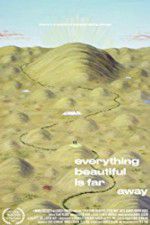 Watch Everything Beautiful Is Far Away Moviesjoy