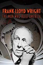 Watch Frank Lloyd Wright: The Man Who Built America Moviesjoy